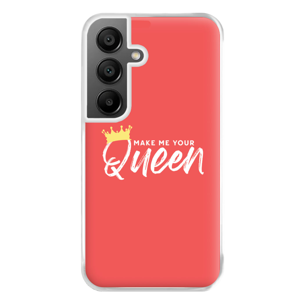 Make Me Your Queen Phone Case for Galaxy A55