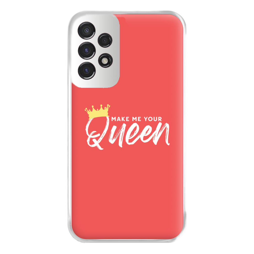 Make Me Your Queen Phone Case for Galaxy A53