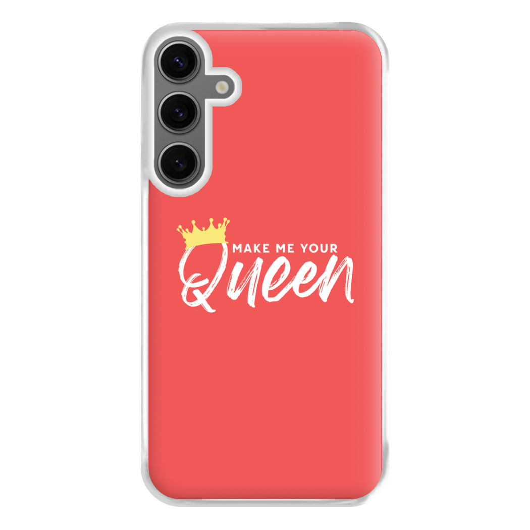 Make Me Your Queen Phone Case for Galaxy S24FE