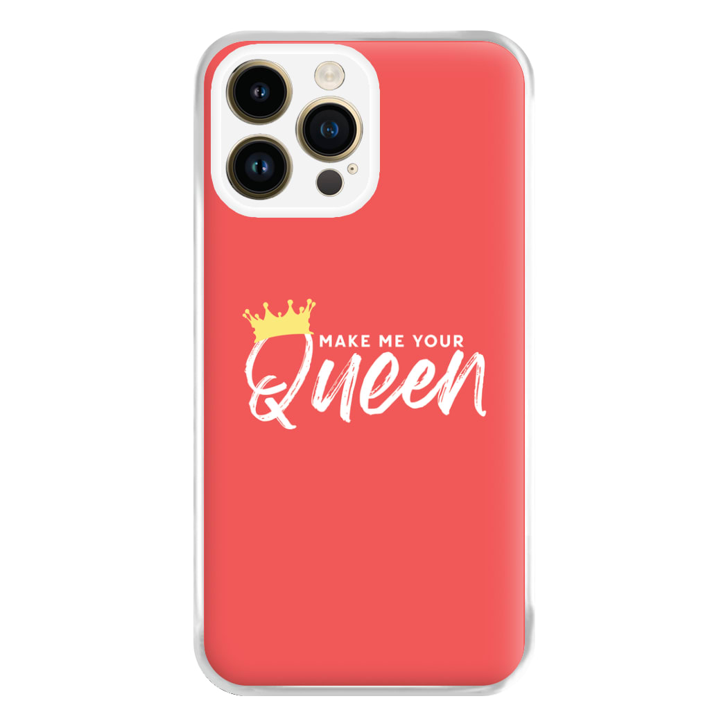 Make Me Your Queen Phone Case for iPhone 14 Pro Max