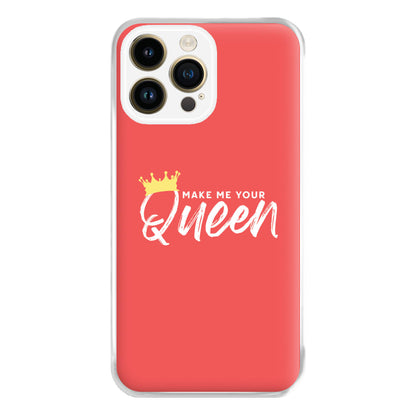 Make Me Your Queen Phone Case for iPhone 14 Pro Max