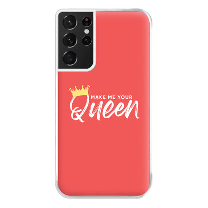 Make Me Your Queen Phone Case for Galaxy S21 Ultra