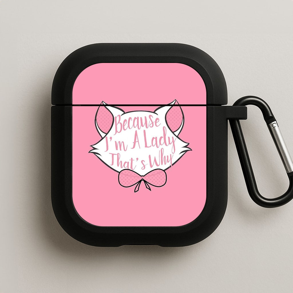 Because I'm A Lady That's Why AirPods Case