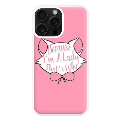 Because I'm A Lady That's Why Phone Case for iPhone 16 Pro Max