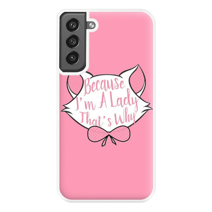 Because I'm A Lady That's Why Phone Case for Galaxy S21FE