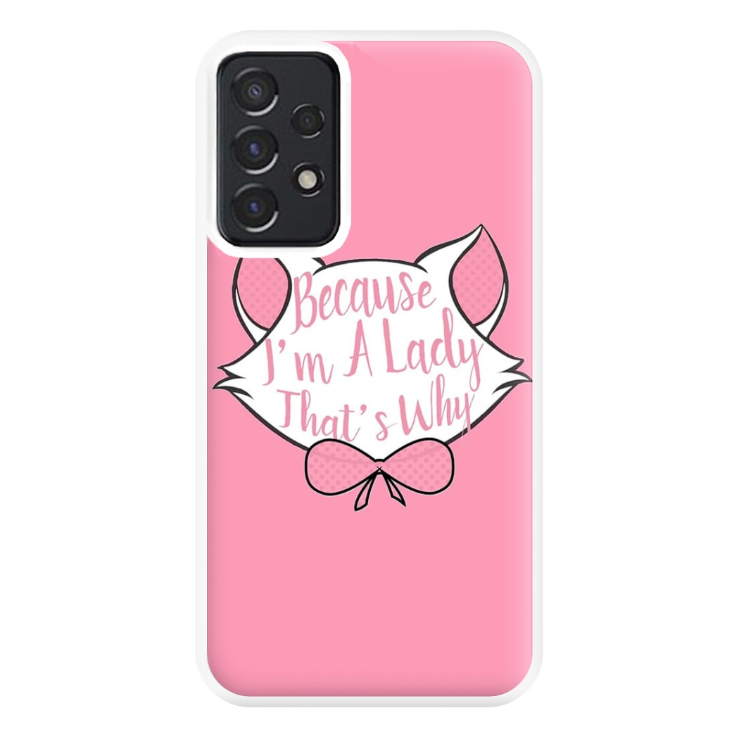 Because I'm A Lady That's Why Phone Case for Galaxy A52 / A52s