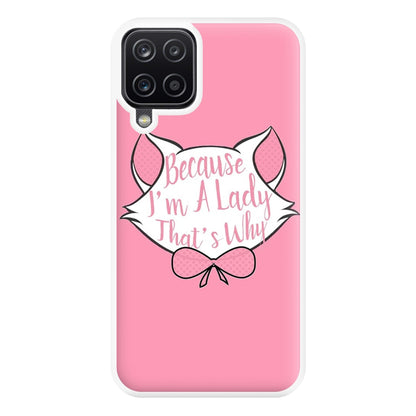 Because I'm A Lady That's Why Phone Case for Galaxy A12