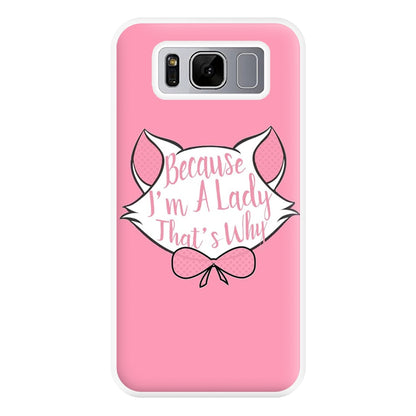 Because I'm A Lady That's Why Phone Case for Galaxy S8 Plus