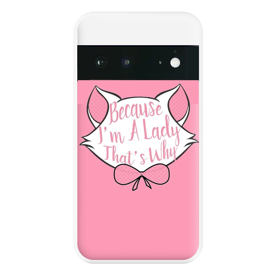 Because I'm A Lady That's Why Phone Case for Google Pixel 6a