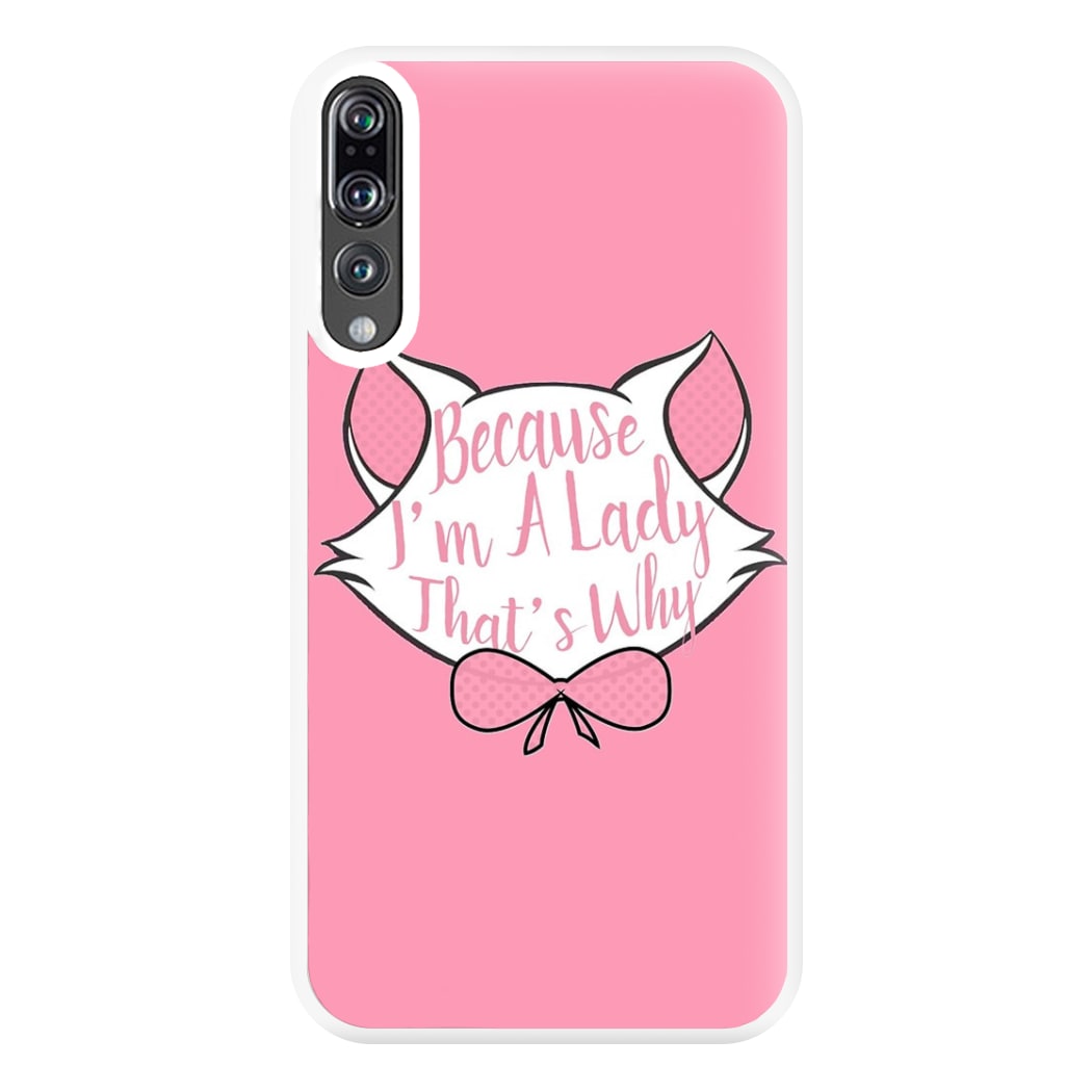 Because I'm A Lady That's Why Phone Case for Huawei P20 Pro