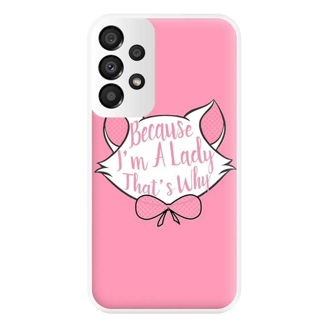 Because I'm A Lady That's Why Phone Case for Galaxy A33