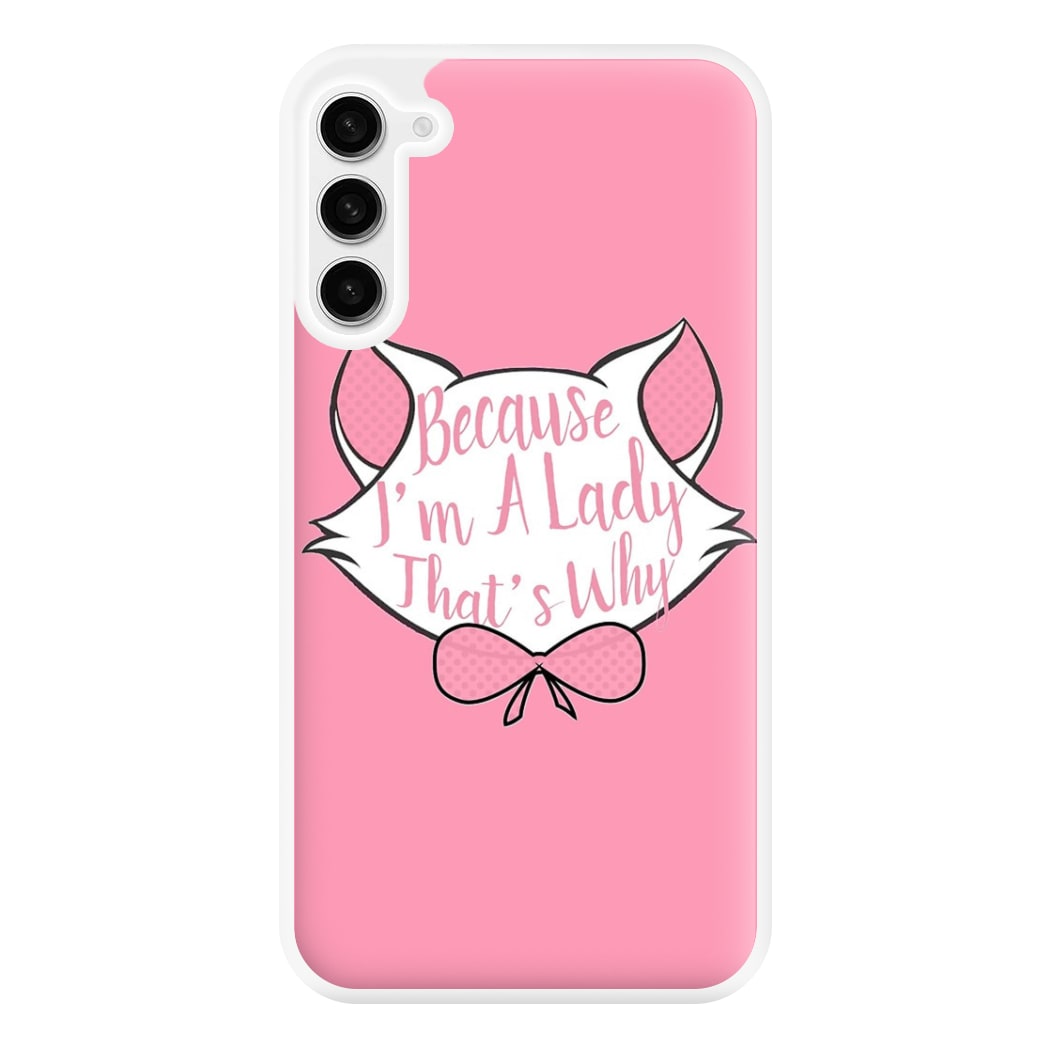 Because I'm A Lady That's Why Phone Case for Galaxy S23FE