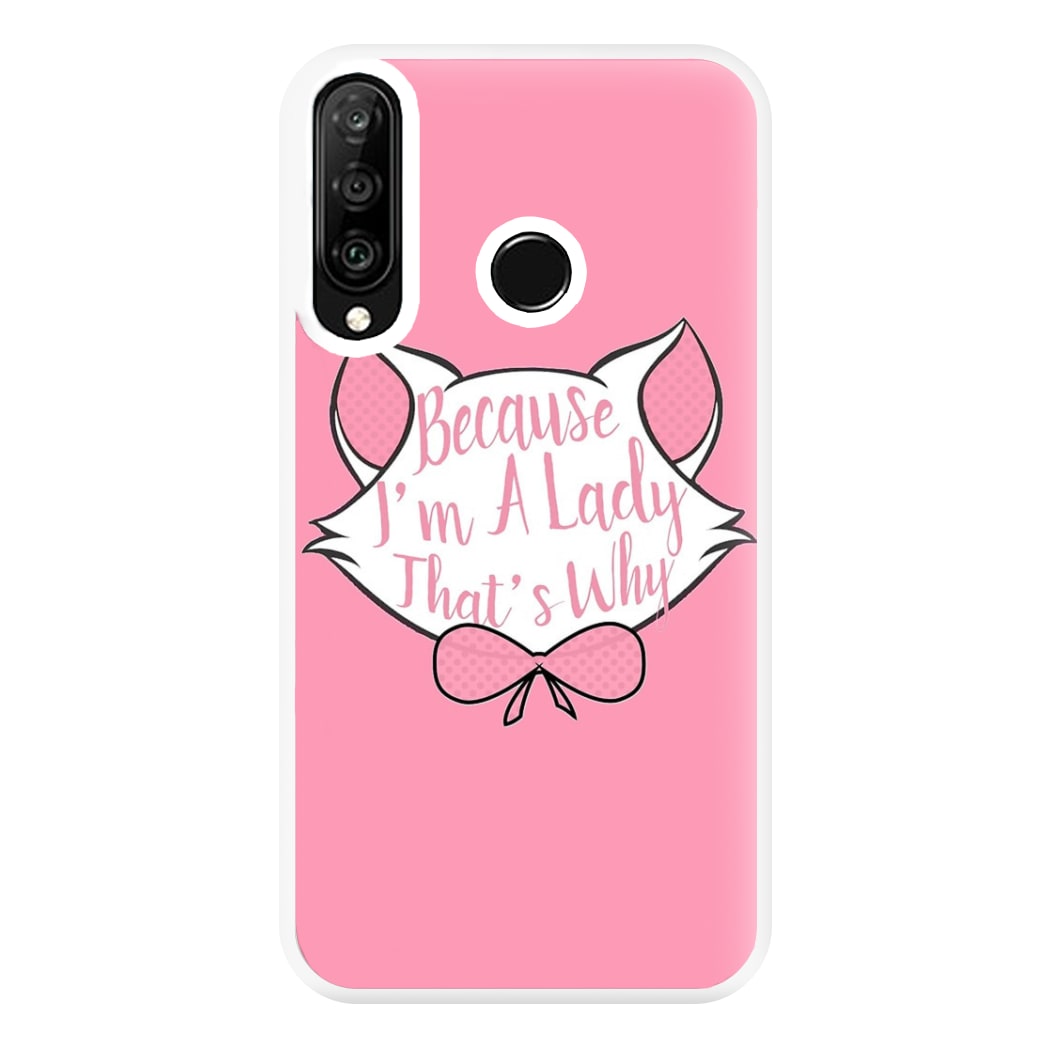 Because I'm A Lady That's Why Phone Case for Huawei P30 Lite