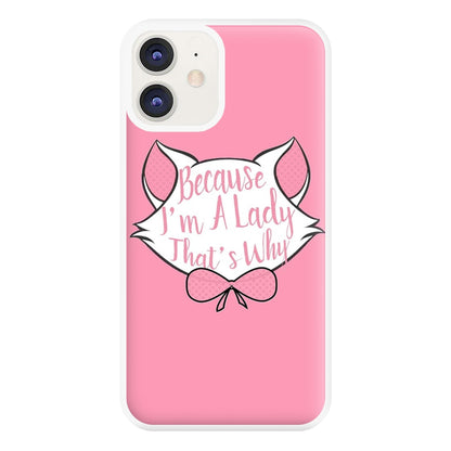 Because I'm A Lady That's Why Phone Case for iPhone 12 / 12 Pro