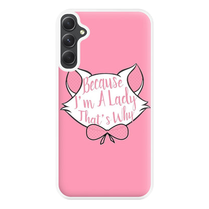 Because I'm A Lady That's Why Phone Case for Galaxy A54