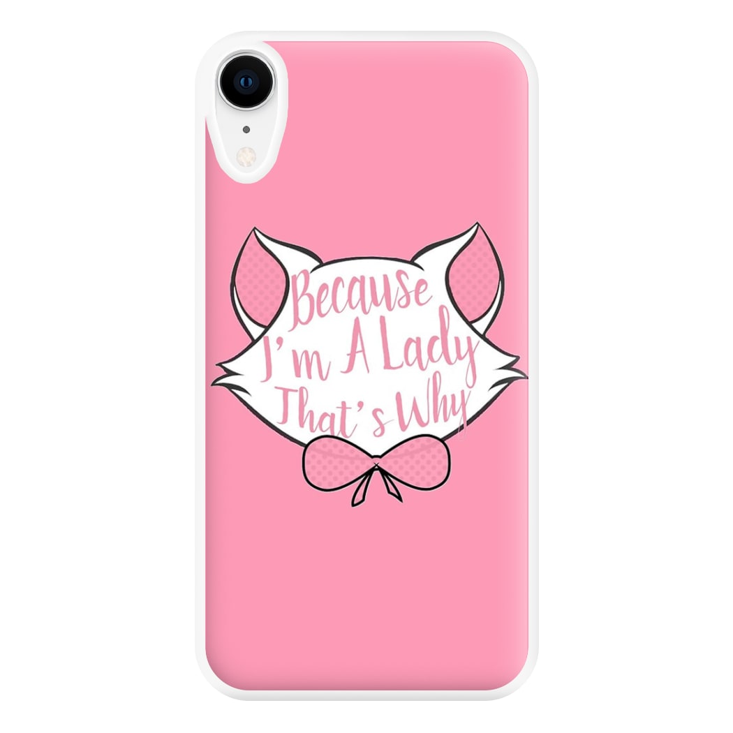 Because I'm A Lady That's Why Phone Case for iPhone XR