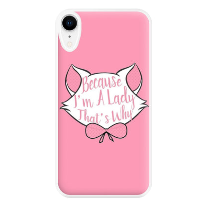 Because I'm A Lady That's Why Phone Case for iPhone XR