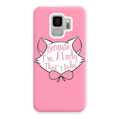 Because I'm A Lady That's Why Phone Case for Galaxy S9 Plus