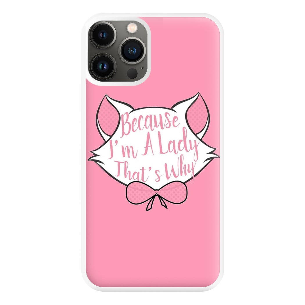 Because I'm A Lady That's Why Phone Case for iPhone 13 Pro Max