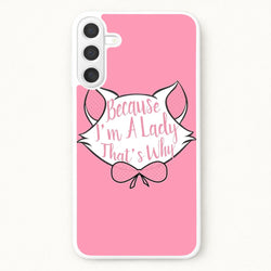 Because I'm A Lady That's Why Phone Case for Galaxy A17