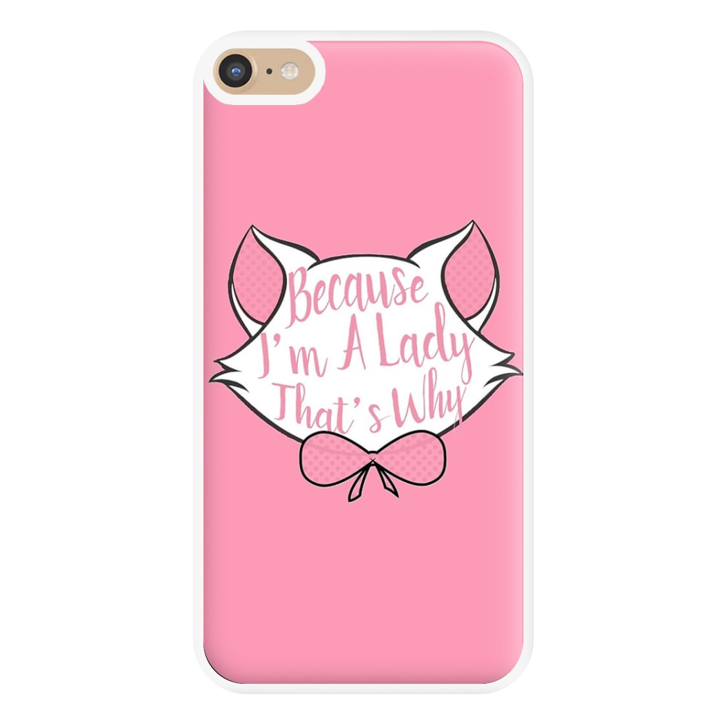 Because I'm A Lady That's Why Phone Case for iPhone 6 Plus / 7 Plus / 8 Plus