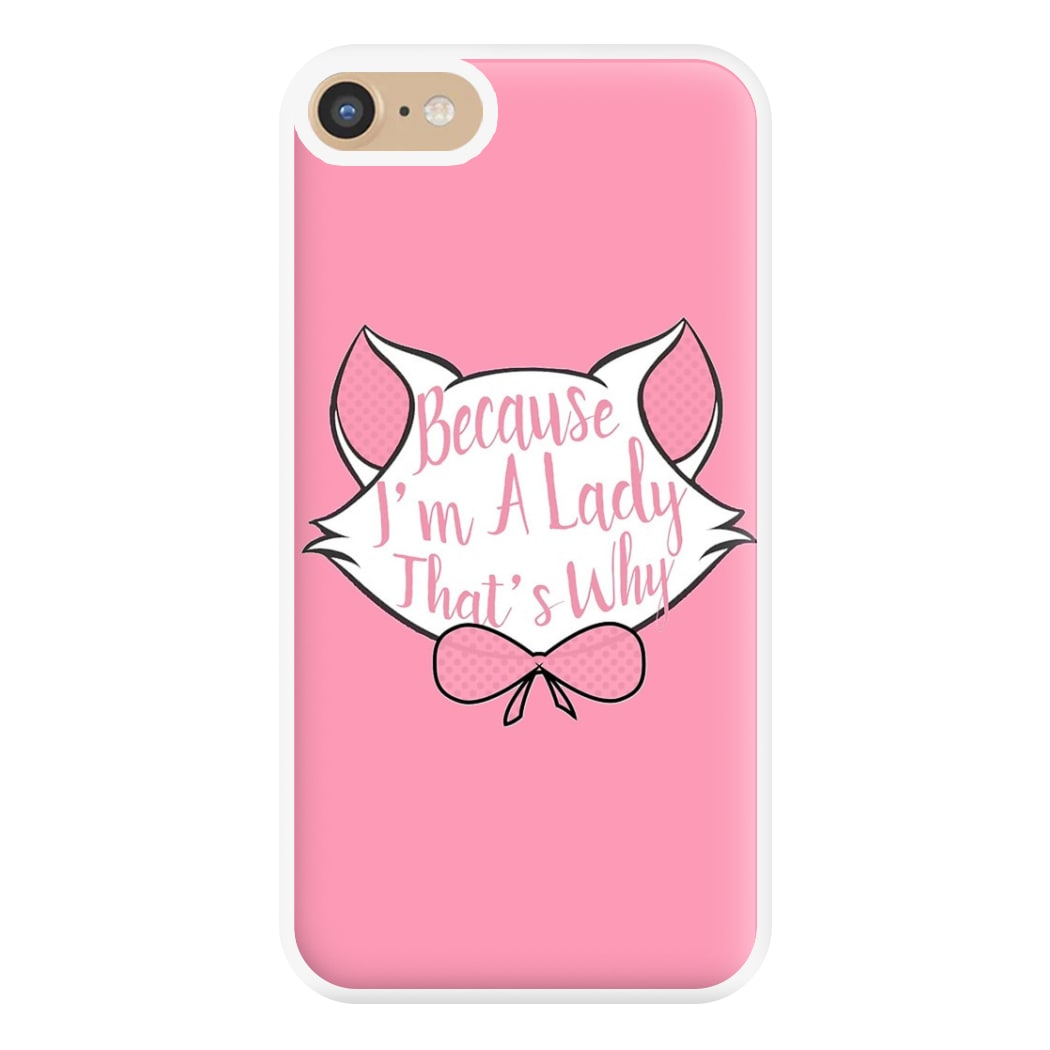 Because I'm A Lady That's Why Phone Case for iPhone 6 / 7 / 8 / SE