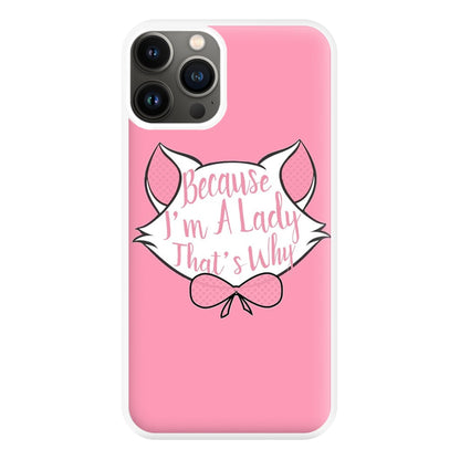 Because I'm A Lady That's Why Phone Case for iPhone 11 Pro Max