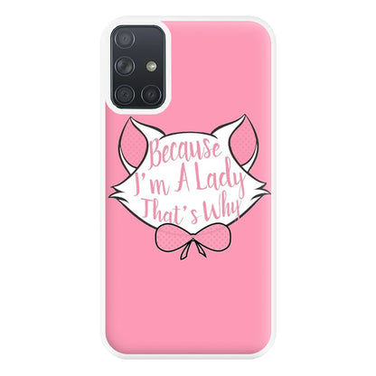 Because I'm A Lady That's Why Phone Case for Galaxy A71