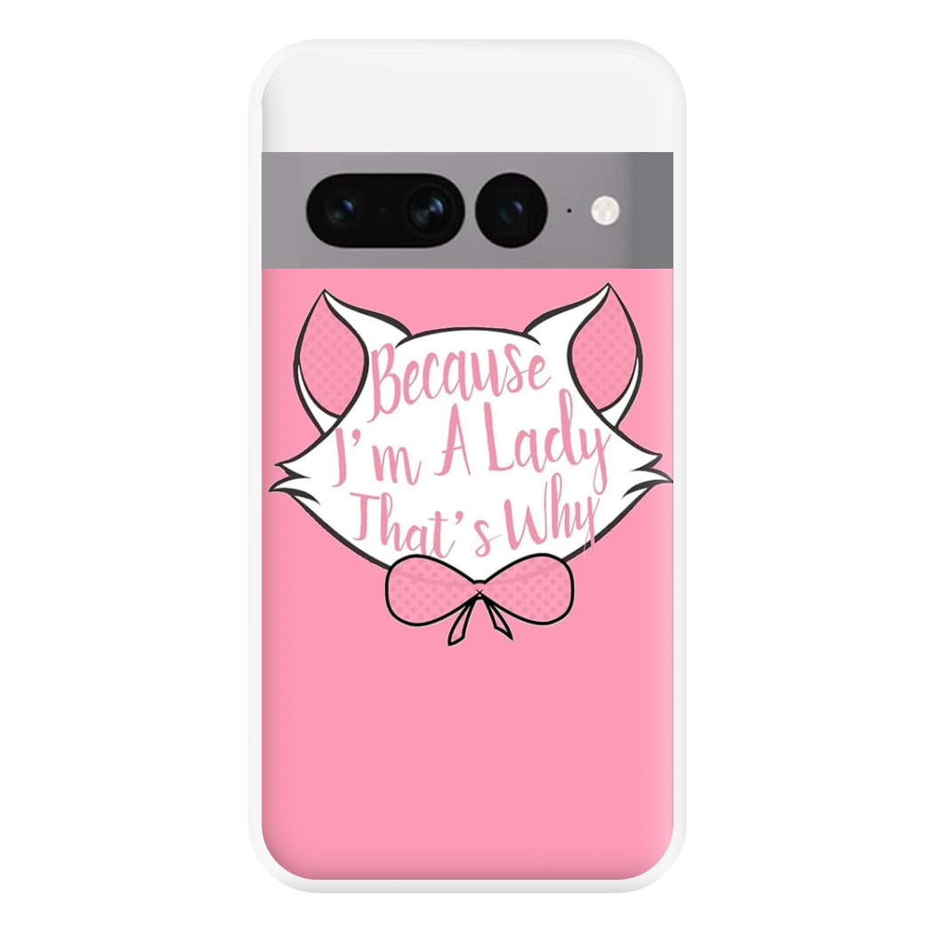 Because I'm A Lady That's Why Phone Case for Google Pixel 7 Pro