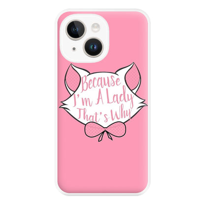 Because I'm A Lady That's Why Phone Case for iPhone 14 Plus