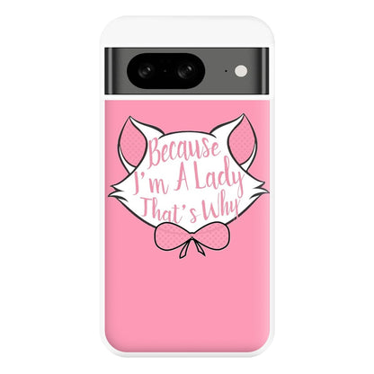 Because I'm A Lady That's Why Phone Case for Google Pixel 8