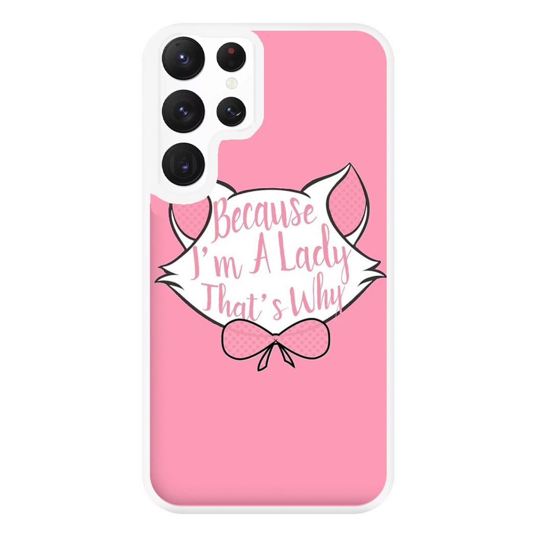 Because I'm A Lady That's Why Phone Case for Galaxy S22 Ultra