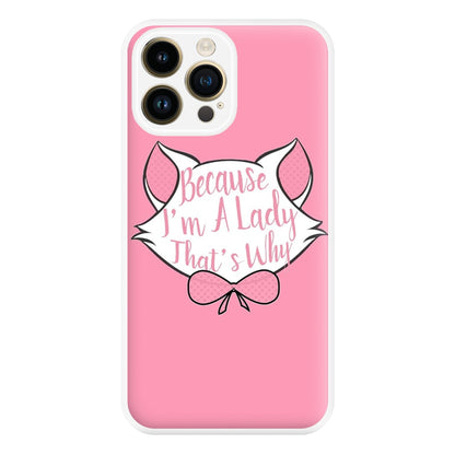 Because I'm A Lady That's Why Phone Case for iPhone 14 Pro Max