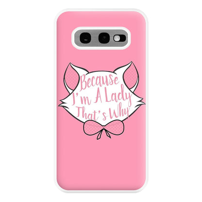 Because I'm A Lady That's Why Phone Case for Galaxy S10e