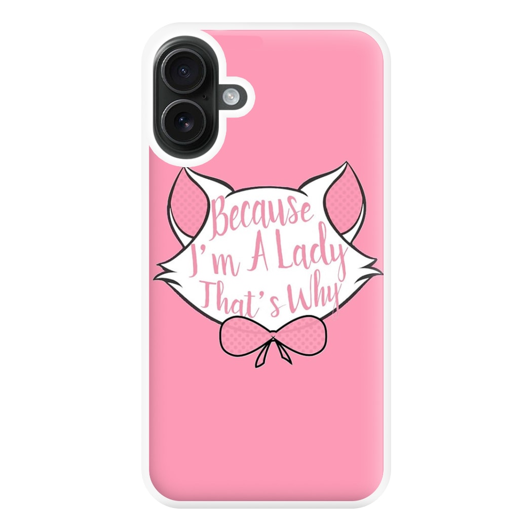 Because I'm A Lady That's Why Phone Case for iPhone 16 Plus