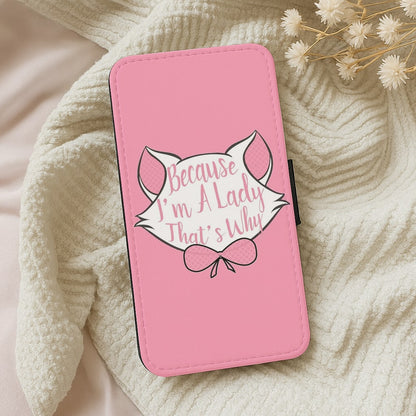 Because I'm A Lady That's Why Wallet Phone Case