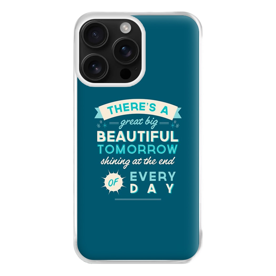 There's A Great Big Beautiful Tomorrow Phone Case