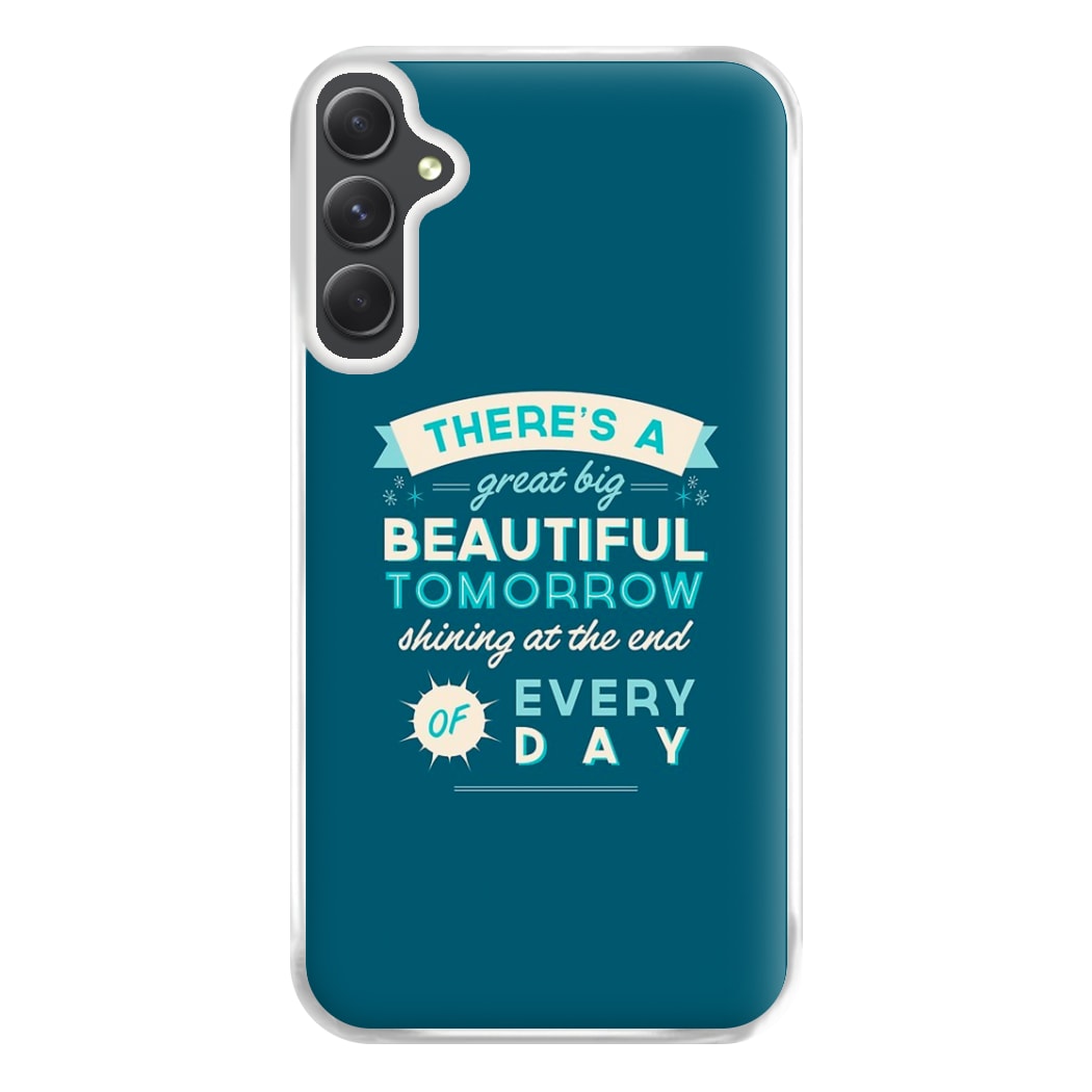 There's A Great Big Beautiful Tomorrow Phone Case for Galaxy A34