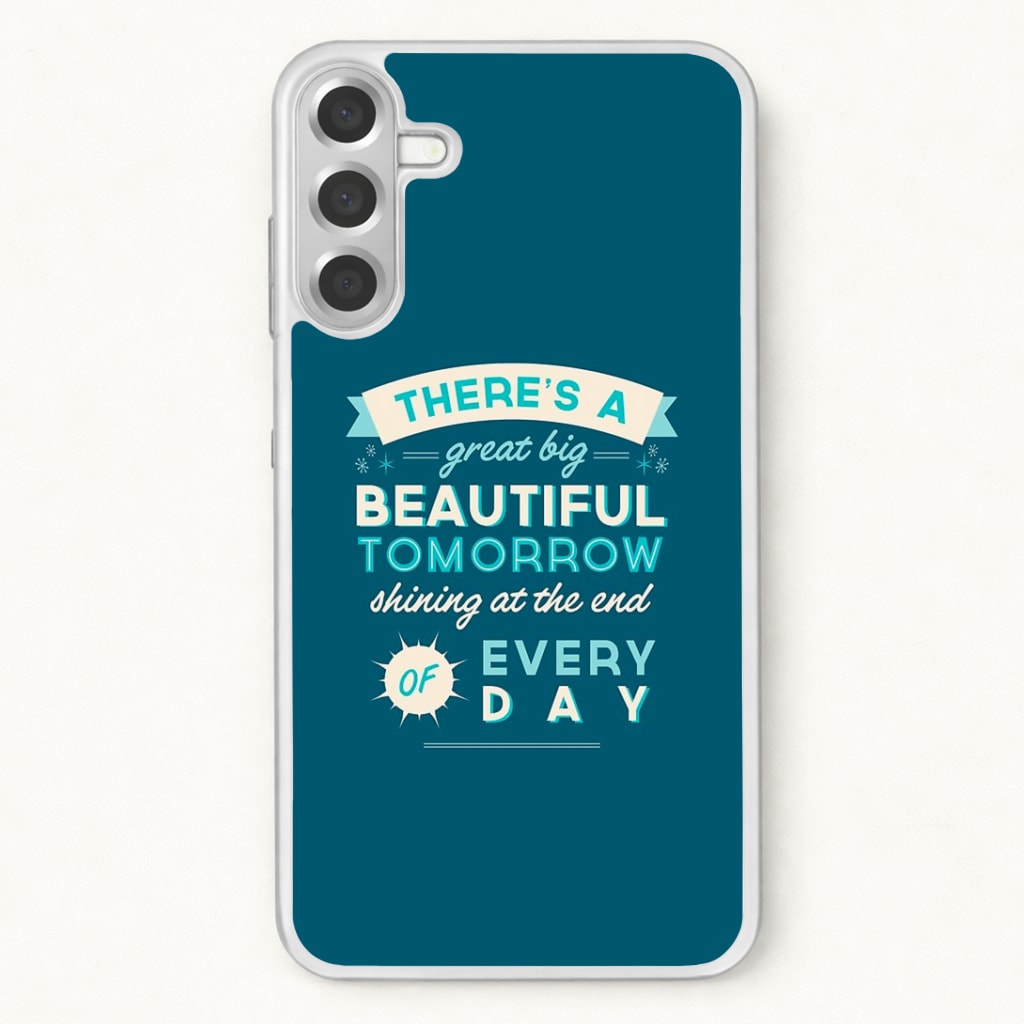 There's A Great Big Beautiful Tomorrow Phone Case for Galaxy A37