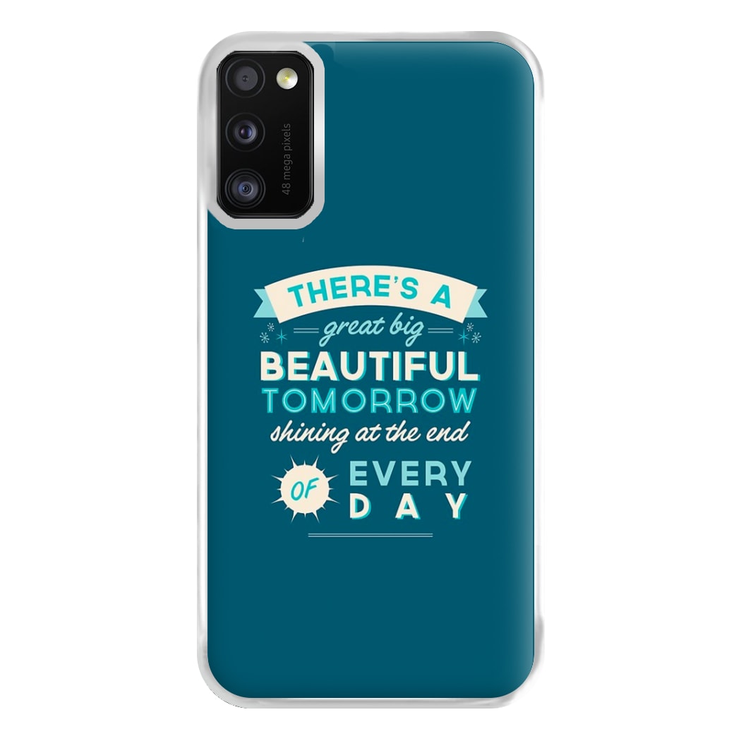 There's A Great Big Beautiful Tomorrow Phone Case for Galaxy A41