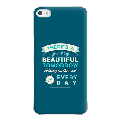 There's A Great Big Beautiful Tomorrow Phone Case for iPhone 5 / 5s / SE 2016