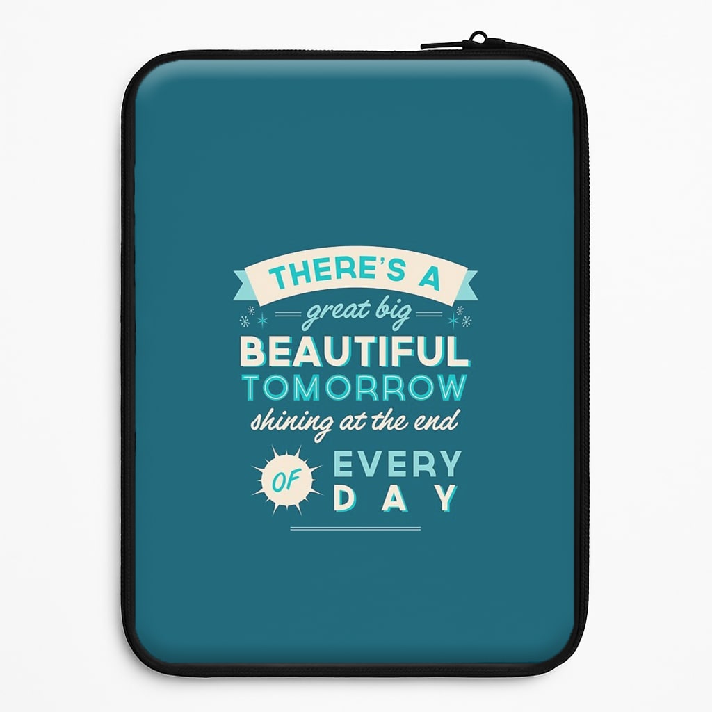 There's A Great Big Beautiful Tomorrow Laptop Sleeve