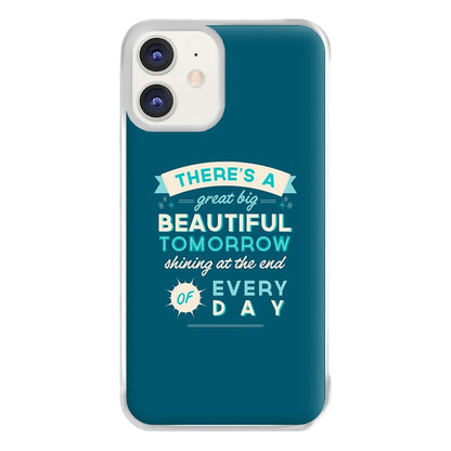 There's A Great Big Beautiful Tomorrow Phone Case for iPhone 11