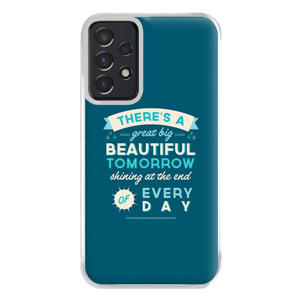 There's A Great Big Beautiful Tomorrow Phone Case for Galaxy A52 / A52s