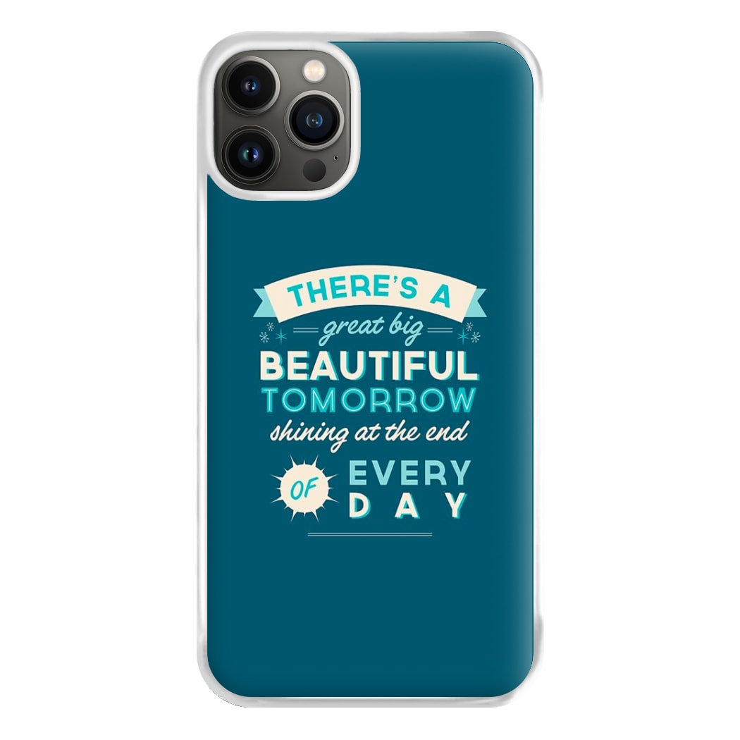 There's A Great Big Beautiful Tomorrow Phone Case for iPhone 13