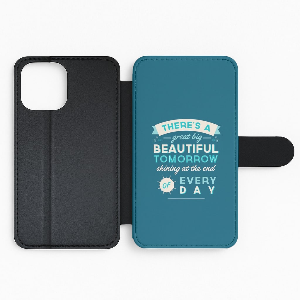 There's A Great Big Beautiful Tomorrow Flip Wallet Phone Case