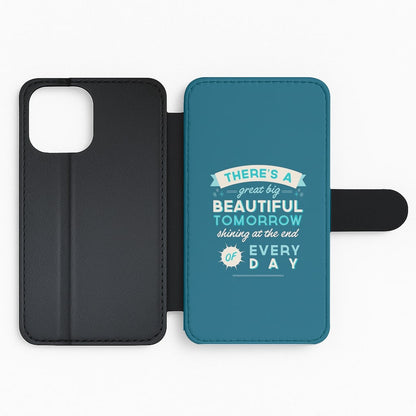 There's A Great Big Beautiful Tomorrow Flip Wallet Phone Case