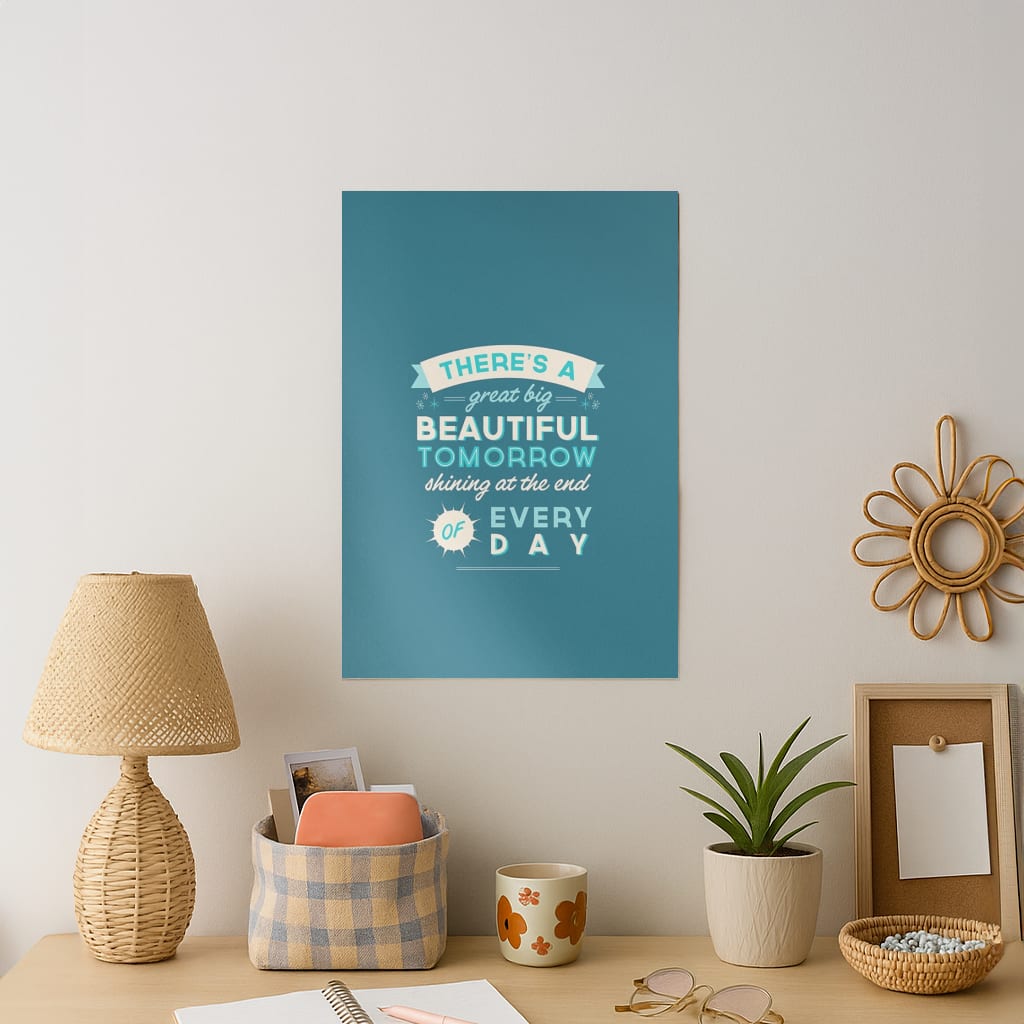 There's A Great Big Beautiful Tomorrow Art Print