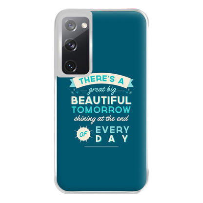 There's A Great Big Beautiful Tomorrow Phone Case for Galaxy S20FE