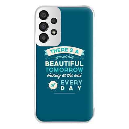 There's A Great Big Beautiful Tomorrow Phone Case for Galaxy A33